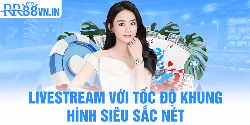 livestream-voi-toc-do-khung-hinh-sieu-sac-net