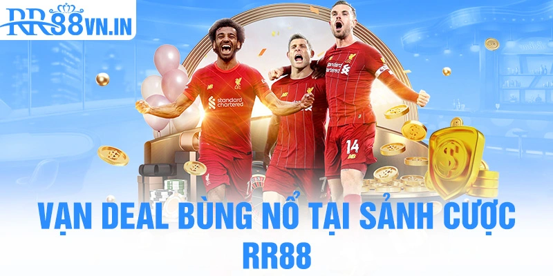van-deal-bung-no-tai-sanh-cuoc-rr88