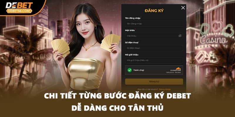 Chi tiết từng bước đăng ký DEBET dễ dàng cho tân thủ